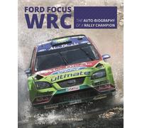 Ford Focus WRC: The auto-biography of a rally champion