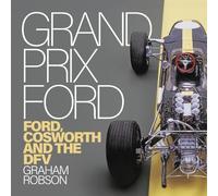 Grand Prix Ford: Ford, Cosworth and the Dfv