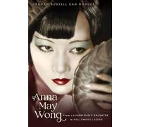 Anna May Wong: From Laundryman’s Daughter to Hollywood Legend