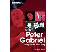 Graham Scarfe Peter Gabriel On Track (Tascabile)