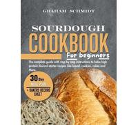 Graham Schmidt Sourdough Cookbook for Beginners (Tascabile)