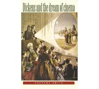 Graham Smith Dickens and the Dream of Cinema (Tascabile)