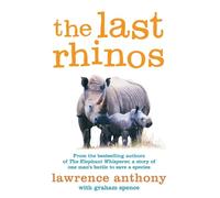 Graham Spence Lawrence Anthony The Last Rhinos (Tascabile)