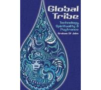 Global Tribe: Technology, Spirituality and Psytrance
