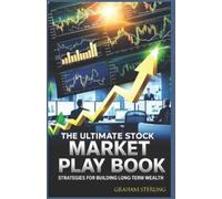 THE ULTIMATE STOCK MARKET PLAYBOOK: Strategies For Building Long-Term Wealth