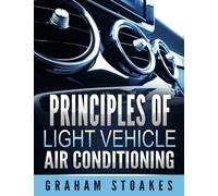 Graham Stoakes Principles of Light Vehicle Air Conditioning (Tascabile)