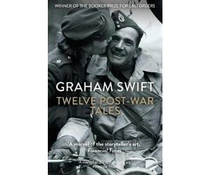 Graham Swift Graham Swift Ale Twelve Post-War Tales: 'A marvel of t (Tascabile)