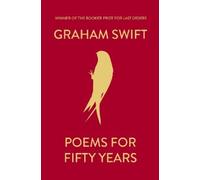 Graham Swift Poems for Fifty Years (Copertina rigida)