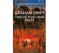 Graham Swift Twelve Post-War Tales (Copertina rigida)