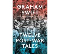 Graham Swift Twelve Post-War Tales (Tascabile)