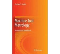 Graham T. Smith Machine Tool Metrology (Tascabile)