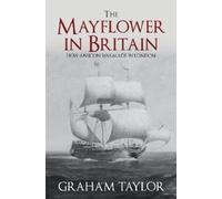 Graham Taylor The Mayflower in Britain (Copertina rigida)