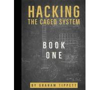 Graham Tippett Hacking the CAGED System (Tascabile) Hacking the Caged System