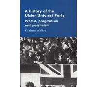 Graham Walker A History of the Ulster Unionist Party (Tascabile)