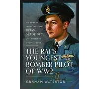 Graham Waterton The RAF’s Youngest Bomber Pilot of WW2 (Copertina rigida)