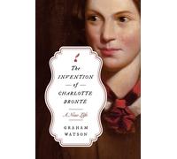 Graham Watson The Invention of Charlotte Brontë (Copertina rigida)