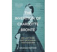 Graham Watson The Invention of Charlotte Brontë (Tascabile)