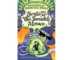 Graham Whitlock Bertie & The Invisible Menace (Tascabile)