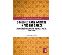 Graham Wrightson Combined Arms Warfare in Ancient Greece (Tascabile)