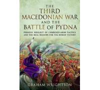 Graham Wrightson The Third Macedonian War and Battle of Pydna (Copertina rigida)