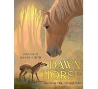 Grahame Baker-Smith Dawn Horse (Four Horse Tales Through Time) Book NUOVO