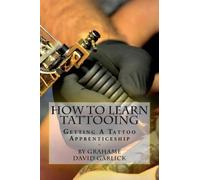 Grahame David Garlick How To Learn Tattooing (Tascabile)