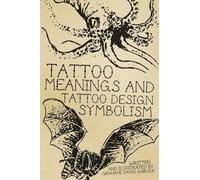 Grahame David Garlick Tattoo Meanings & Tattoo Design Symbolism (Tascabile)