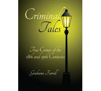 Grahame Farrell Criminal Tales: True Crimes of the 18th and 19th Cen (Tascabile)