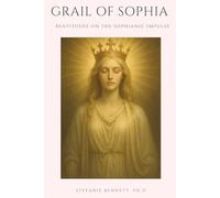 Grail of Sophia: Beatitudes on the Sophianic Impulse