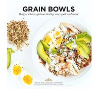 Grain Bowls: Bulgur Wheat, Quinoa, Barley, Rice, Spelt & More