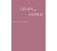 Grain de Papier: Carnet de note dots / points 100 pages - journal personnel, écriture libre et prise de notes minimaliste