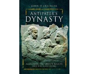 Grainger, John D Antipater's Dynasty (Copertina rigida)