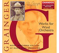 Grainger, P. - WORKS FOR WIND ORCHESTRA;