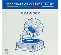 Grainger (1000 Years Of Classical Music Vol 83)
