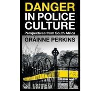 Gráinne Perkins Danger in Police Culture (Copertina rigida)
