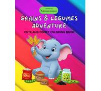 Grains & Legumes Adventure: Cute and Comfy Coloring Book.