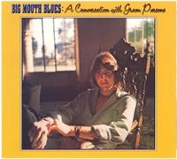 Gram Parsons Big Mouth Blues: A Conversation With Gram Parsons (CD) Album