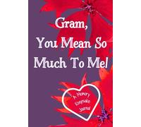 Gram, You Mean So Much To Me! A Memory Keepsake Journal: Meaningful Questions To Tell Life Stories