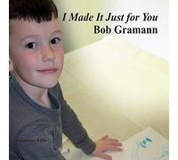 Gramann, Bob - I Made It Just For You