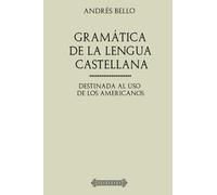 Gramática de la lengua castellana destinada al uso de los americanos