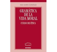 Gramática de la vida moral: Curso de ética