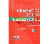 Gramatica De USO Del Espanol - Teoria Y Practica: Gramatica De USO De Espanol + Soluciones - Level A1-B2 Sol New Edition by Aragones, Luis published by Ediciones SM (2003)