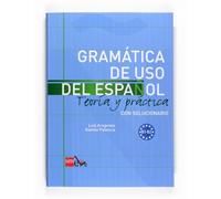 Gramatica de uso del Espanol - Teoria y practica: Gramatica de uso del: B1-B2