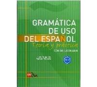 Gramatica de uso del Espanol - Teoria y practica: Gramatica de uso del: C1-C2