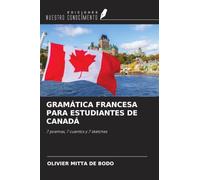 GRAMÁTICA FRANCESA PARA ESTUDIANTES DE CANADÁ: 7 poemas, 7 cuentos y 7 sketches