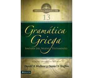 Gramática griega: Sintaxis del Nuevo Testamento - Segunda edición con apén...