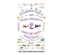 Gramática Inglesa con Dibujos Asociativos 2- Libro de Mega Prácticas