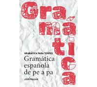 Gramática para torpes: Gramática española de pe a pa