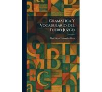 Gramatica Y Vocabulario Del Fuero Juzgo