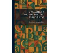 Gramatica Y Vocabulario Del Fuero Juzgo
